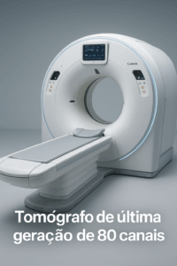 Tomografia Computadorizada 80 canais